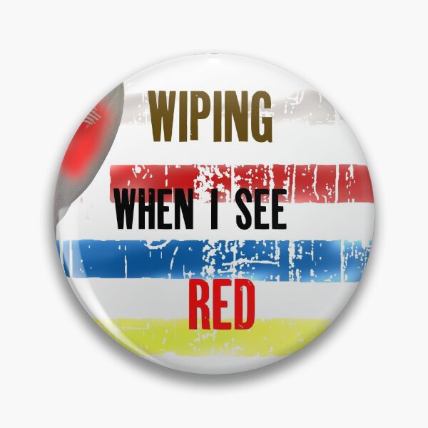 Item preview, I Only Stop Wiping When I See Red designed and sold by ibsgang.