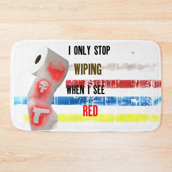 Item preview, I Only Stop Wiping When I See Red designed and sold by ibsgang.