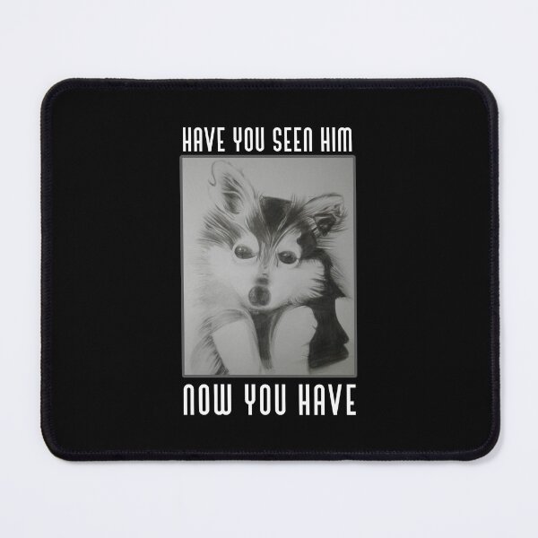 Item preview, Have you seen him? Now you have. designed and sold by Umiska.