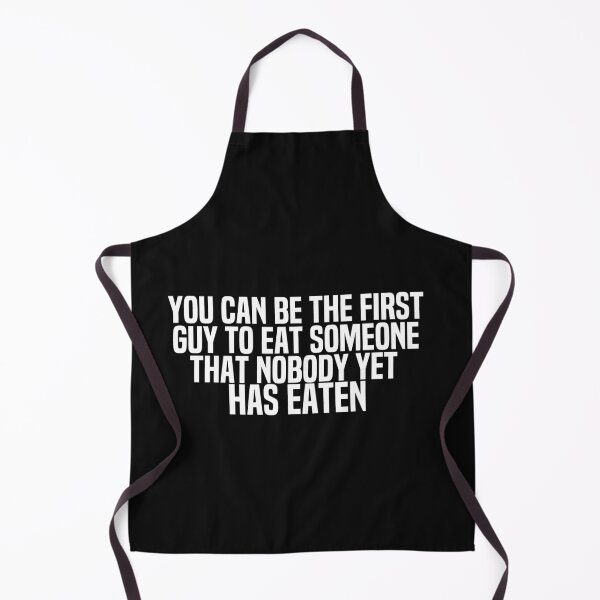 Item preview, You Can Be The First Guy To Eat Someone That Nobody Yet Has Eaten designed and sold by melshirt-shop.