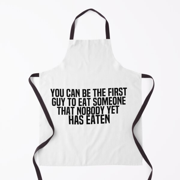 Item preview, You Can Be The First Guy To Eat Someone That Nobody Yet Has Eaten designed and sold by melshirt-shop.