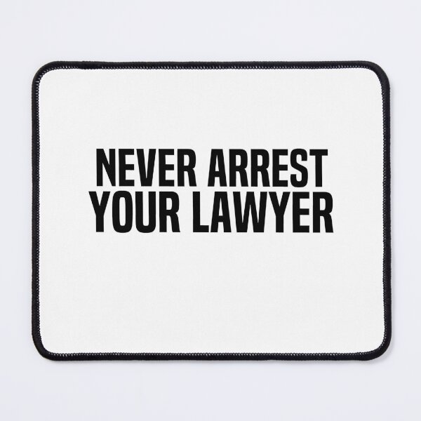 Item preview, Never Arrest Your Lawyer designed and sold by melshirt-shop.