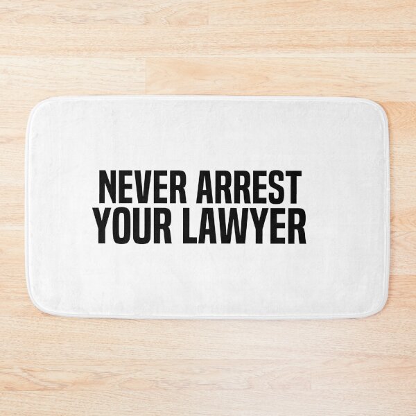 Item preview, Never Arrest Your Lawyer designed and sold by melshirt-shop.