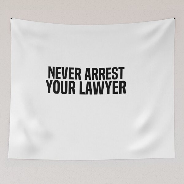 Item preview, Never Arrest Your Lawyer designed and sold by melshirt-shop.