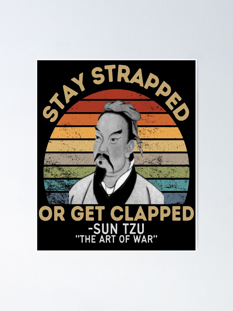 Sun Tzu Quotes The Art Of War Stay Strapped Or Get Clapped Trendy Poster For Sale By 9194