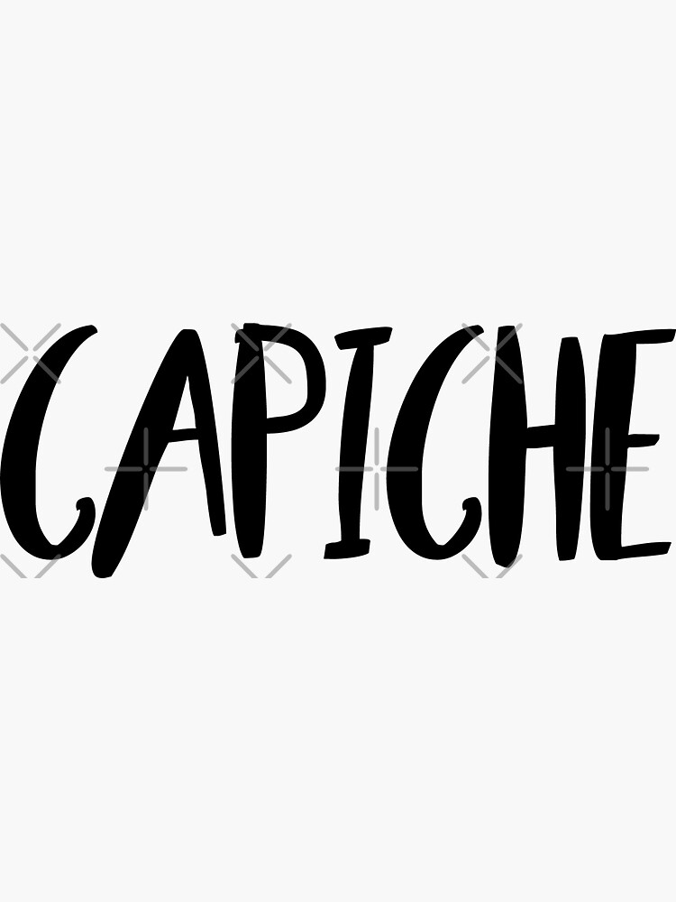 Capiche, Capeesh