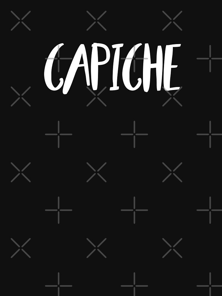 Capiche, Capeesh