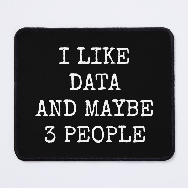 Item preview, I Like Data And Maybe 3 People designed and sold by manishfzr1995.