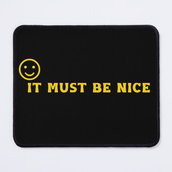 Item preview, IT MUST BE NICE  designed and sold by DiscoVibes.