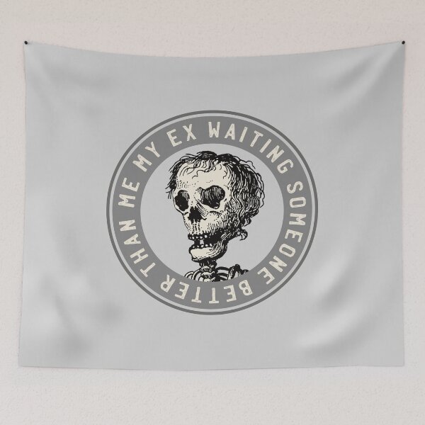 Item preview, My ex waiting for someone better than me - skull meme designed and sold by knappidesign.