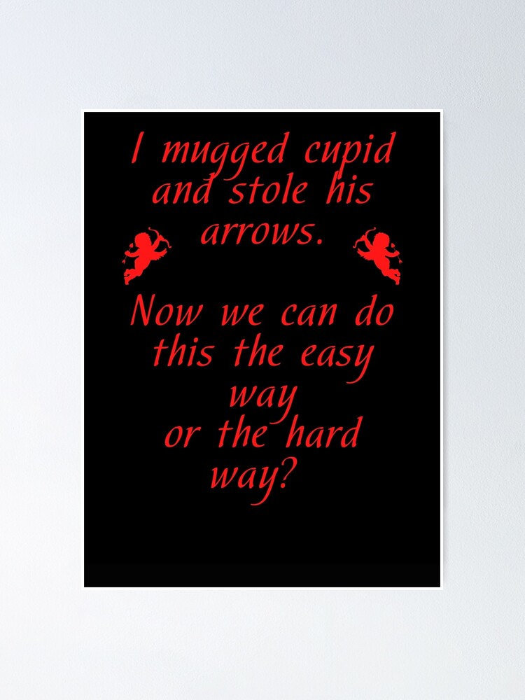 Naughty valentines day poem, i mugged cupid