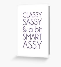 Classy Sassy and a Bit Smart Assy Greeting Card