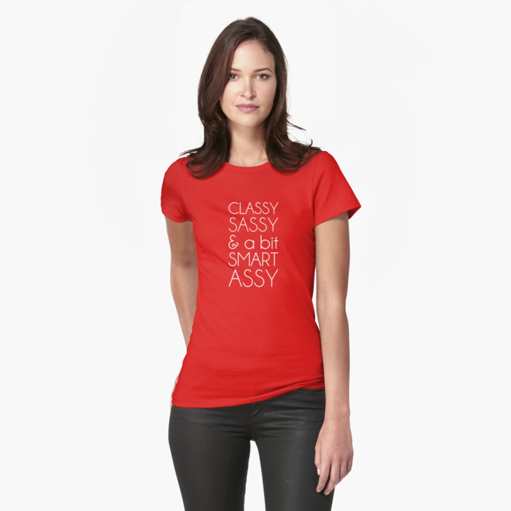 classy sassy and smart assy t shirt