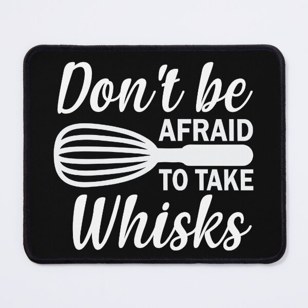 Item preview, Don't Be Afraid to Take Whisks! designed and sold by murkyswamp.