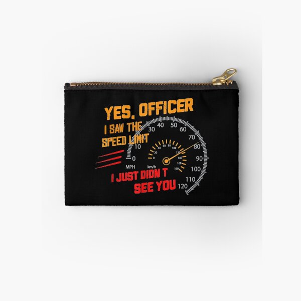 Item preview, Yes Officer I Saw the Speed Limit I Just Didnt See You Tee designed and sold by Lizaplim635.