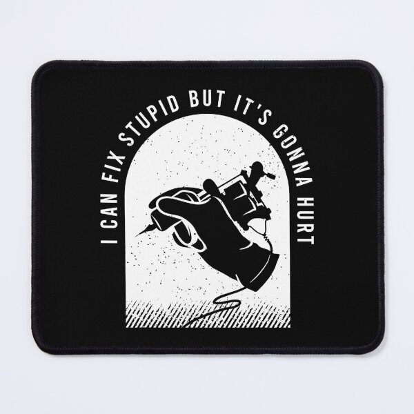 Item preview, I Can Fix Stupid But It's Gonna Hurt Funny Tattoo Artist designed and sold by andrewbrian.
