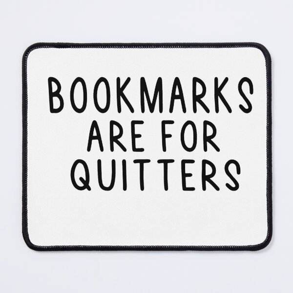 Item preview, Bookmarks Are For Quitters designed and sold by Heddar Badreddine.
