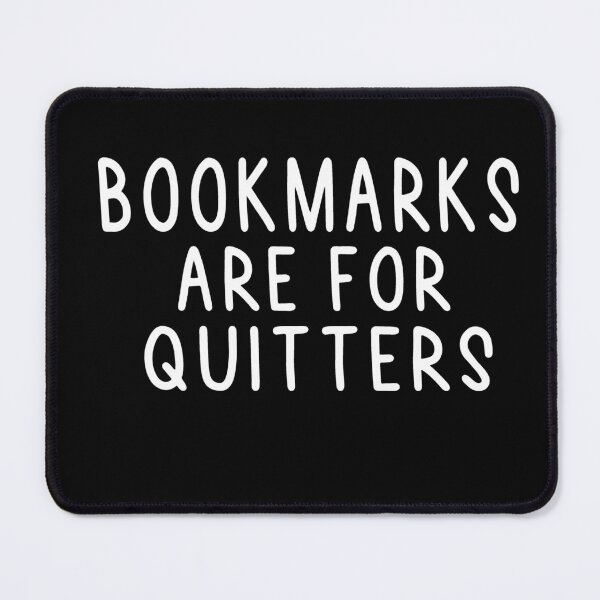 Item preview, Bookmarks Are For Quitters designed and sold by Heddar Badreddine.