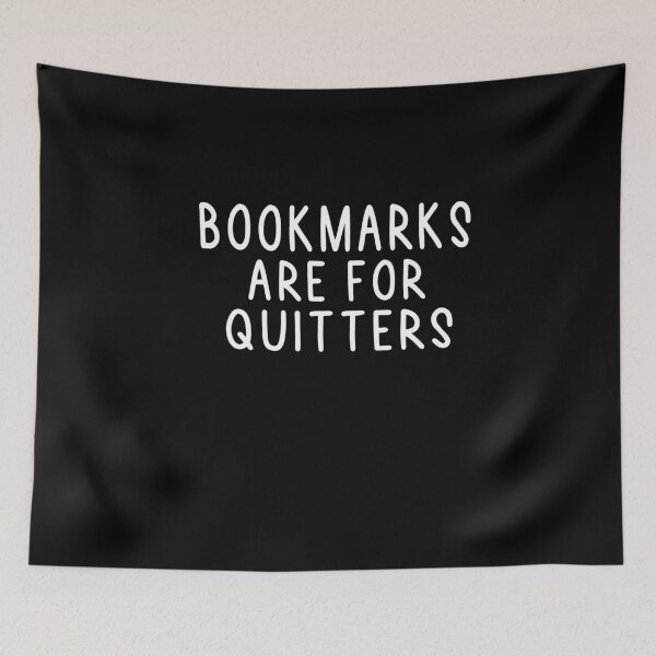 Item preview, Bookmarks Are For Quitters designed and sold by Heddar Badreddine.