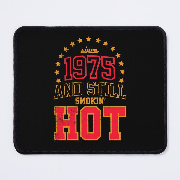 Item preview, Since 1975 and Still Smokin' HOT designed and sold by melvtec.