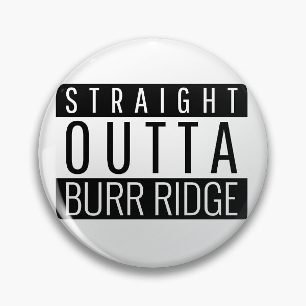 Item preview, Straight Outta Burr Ridge Illinois  designed and sold by Teelogic.