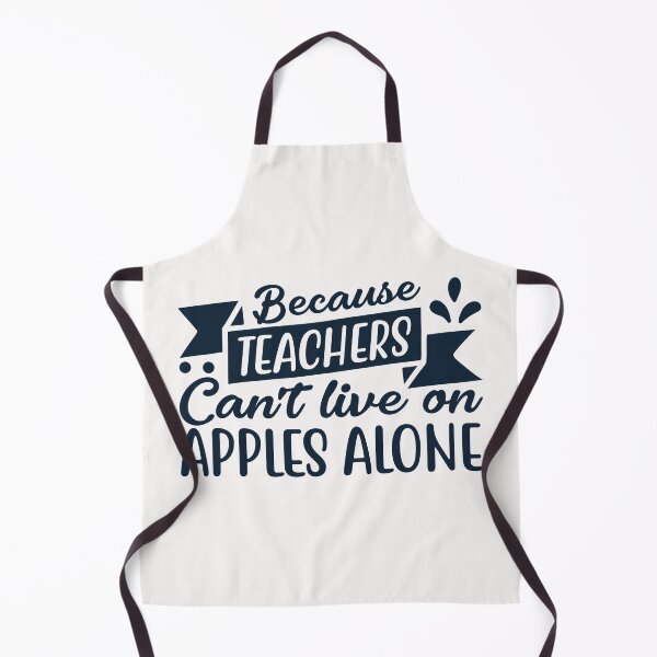 Item preview, Because Teachers Can't Live On Apples Alone designed and sold by AuroraApparel.