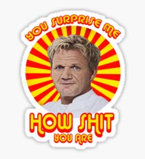 Gordon Ramsay -You Surprise Me.. Sticker