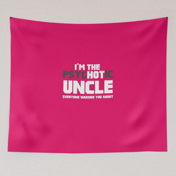 Item preview, I'm The Psychotic (Hot) Uncle designed and sold by AlwaysAwesome.