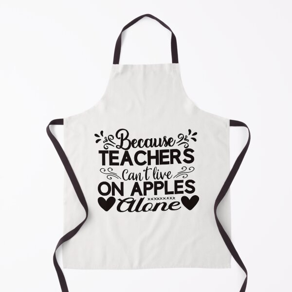 Item preview, Because Teachers Can't Live On Apples Alone designed and sold by AuroraApparel.