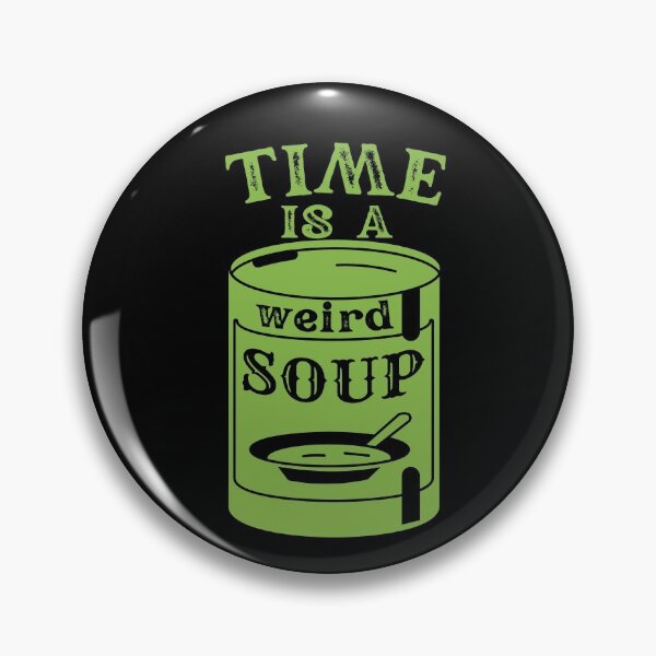 Item preview, Time is a weird soup designed and sold by samsaya77.