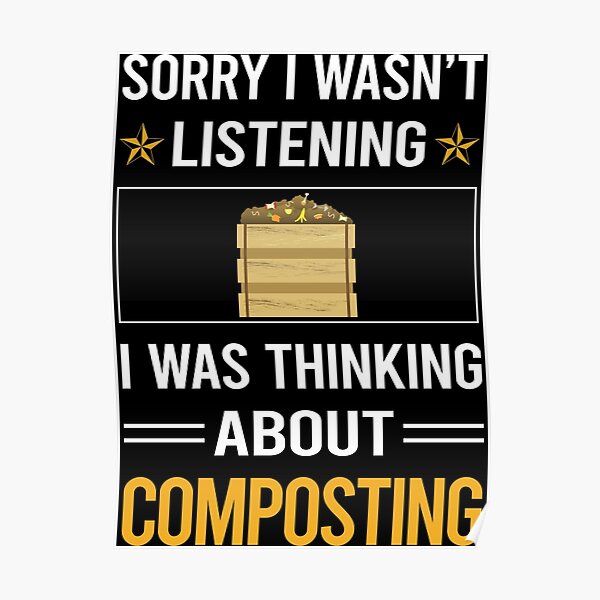 "Funny Listening Composting Compost Composter" Poster for Sale by