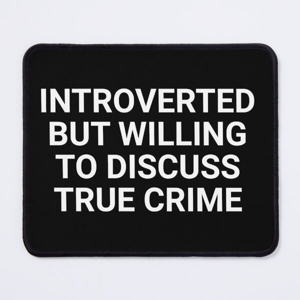 Item preview, Introverted But Willing To Discuss True Crime designed and sold by barrelroll909.