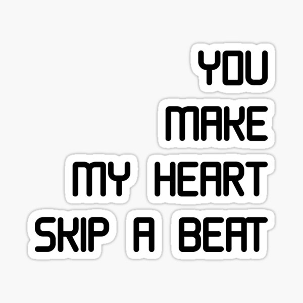 you-make-my-heart-skip-a-beat-sticker-for-sale-by-sayamartist