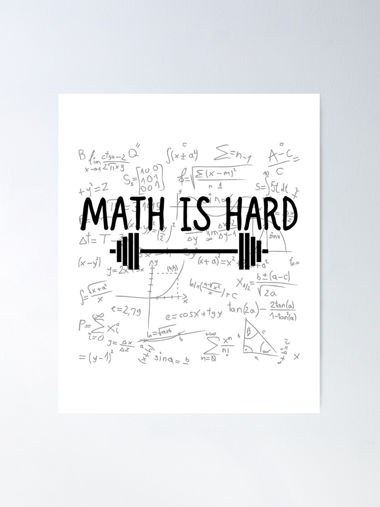 Math Is Hard So Is Life Get Over It Poster for Sale by ThreadzHero