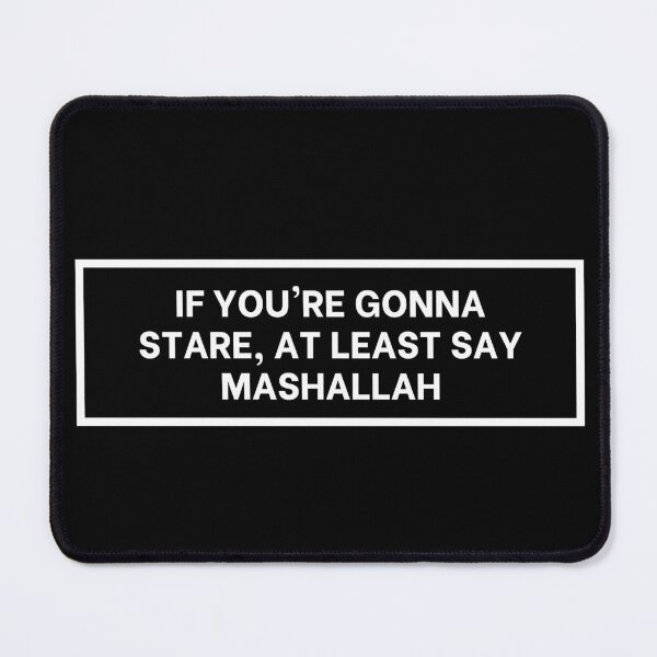 Item preview, If you're gonna stare, at least say mashallah designed and sold by arabicside.