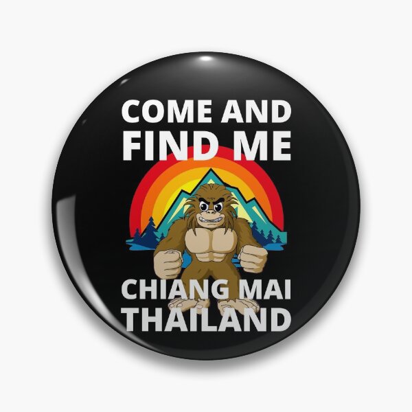 Item preview, Come And Find Me In Chiang Mai Thailand Funny Bigfoot Mountain designed and sold by RGRamsey.