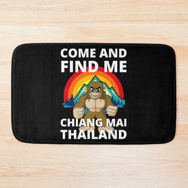 Item preview, Come And Find Me In Chiang Mai Thailand Funny Bigfoot Mountain designed and sold by RGRamsey.