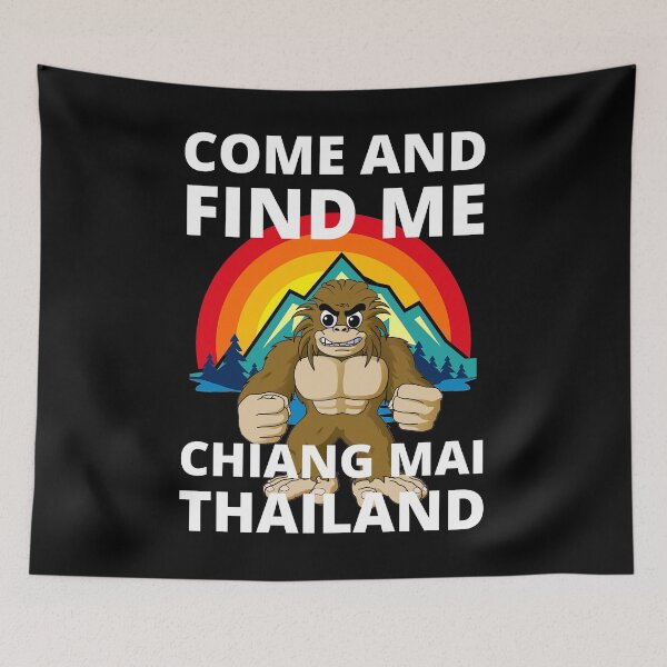Item preview, Come And Find Me In Chiang Mai Thailand Funny Bigfoot Mountain designed and sold by RGRamsey.