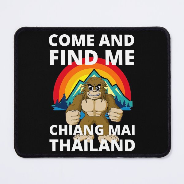Item preview, Come And Find Me In Chiang Mai Thailand Funny Bigfoot Mountain designed and sold by RGRamsey.