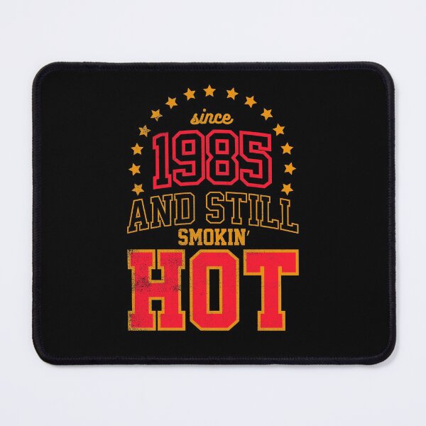 Item preview, Born in 1985 and Still Smokin' HOT designed and sold by melvtec.
