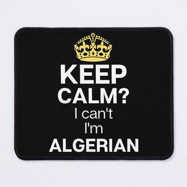 Item preview, Keep calm? I can't I'm algerian, Algerian funny designed and sold by mo-stuff.