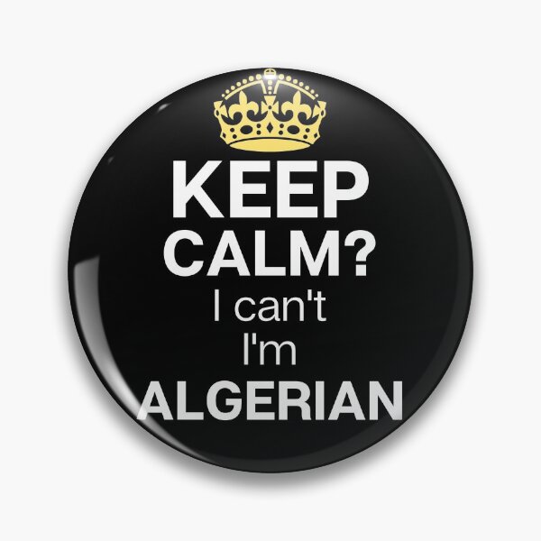 Item preview, Keep calm? I can't I'm algerian, Algerian funny designed and sold by mo-stuff.