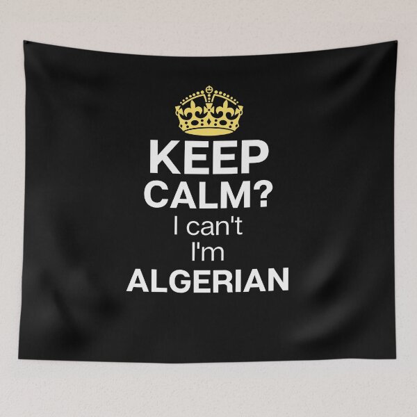 Item preview, Keep calm? I can't I'm algerian, Algerian funny designed and sold by mo-stuff.