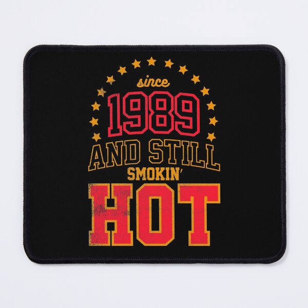 Item preview,  Born in 1989 and Still Smokin' HOT designed and sold by melvtec.