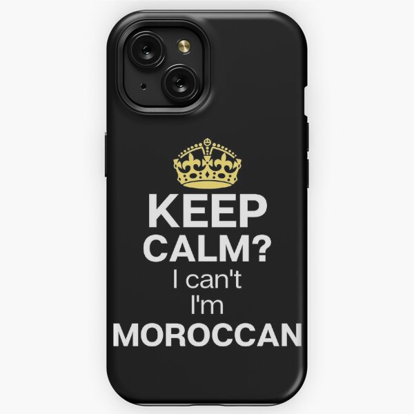 Keep calm I can t I m Moroccan Moroccan funny