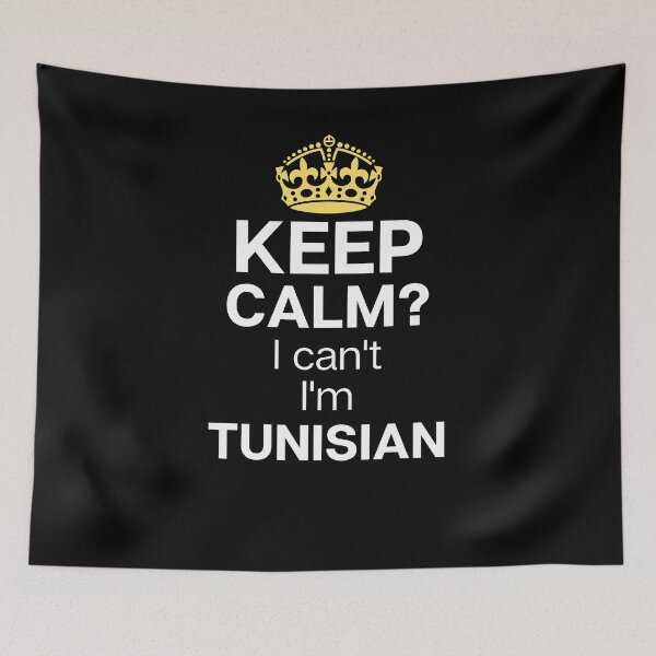 Item preview, Keep calm? I can't I'm Tunisian, Tunisian funny designed and sold by mo-stuff.