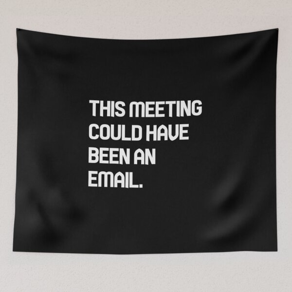Item preview, this meeting could have been an email designed and sold by Ripoubsb.