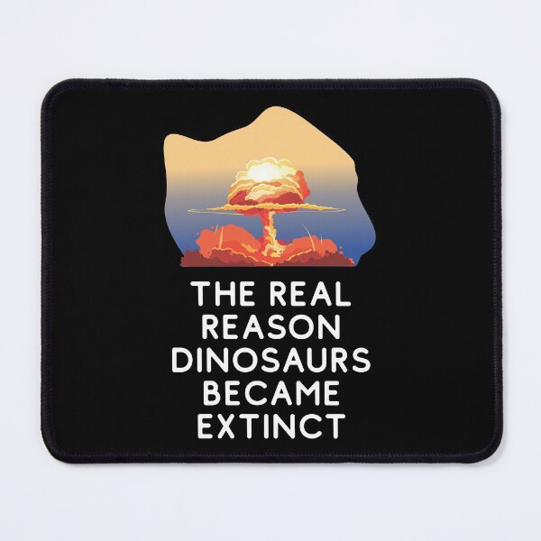 Item preview, The real reason dinosaurs became extinct - Extinction Of Dinosaurs designed and sold by crazycollective.