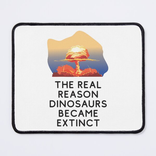 Item preview, The real reason dinosaurs became extinct - Extinction Of Dinosaurs designed and sold by crazycollective.