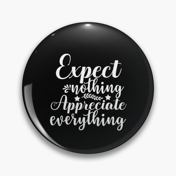Item preview, Expect Nothing Appreciate Everything - Sassy Sarcasm Sarcastic designed and sold by Superhero Gear.